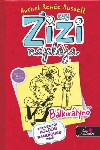 Utolsó esély EGY ZIZI NAPLÓJA 6. - BÁLKIRÁLYNŐ -