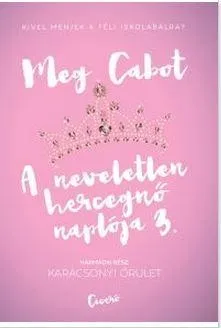 Újdonság KARÁCSONYI ŐRÜLET - A NEVELETLEN HERCEGNŐ NAPLÓJA 3.