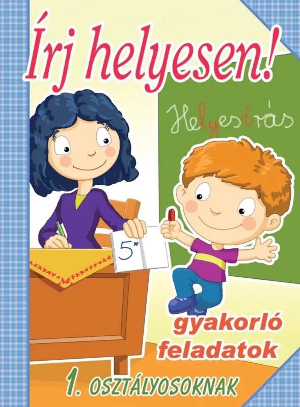 ÍRJ HELYESEN! - GYAKORLÓ FELADATOK 1. OSZTÁLYOSOKNAK Azonnal elérhető