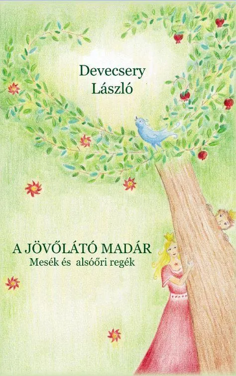 Árengedmény A JÖVŐLÁTÓ MADÁR - MESÉK ÉS ALSÓŐRI REGÉK