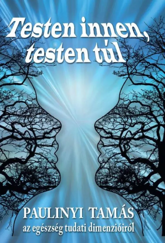 Testen innen, testen túl - Az egészség tudati dimenzióiról Legjobb ár