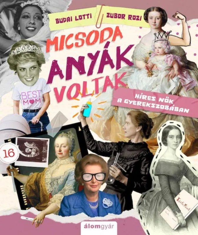 Utolsó esély Micsoda anyák voltak! - Híres nők a gyerekszobában