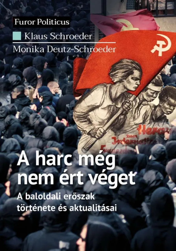 A harc még nem ért véget - A baloldali erőszak története és aktualitásai Szuper ajánlat