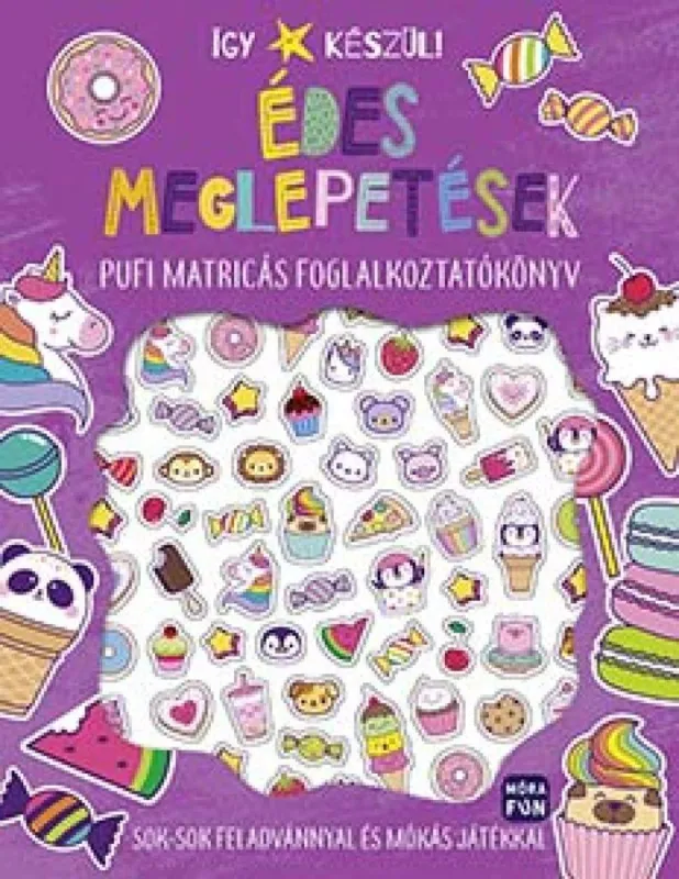Így készül! - Édes meglepetések - Pufi matricás foglalkoztatókönyv Outlet