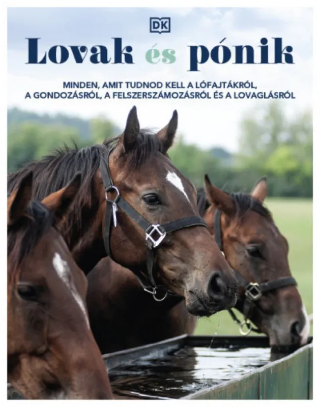 Utolsó esély Lovak és pónik - Minden, amit tudnod kell a lófajtákról, a gondozásról, a felszerszámozásról és a lovaglásról