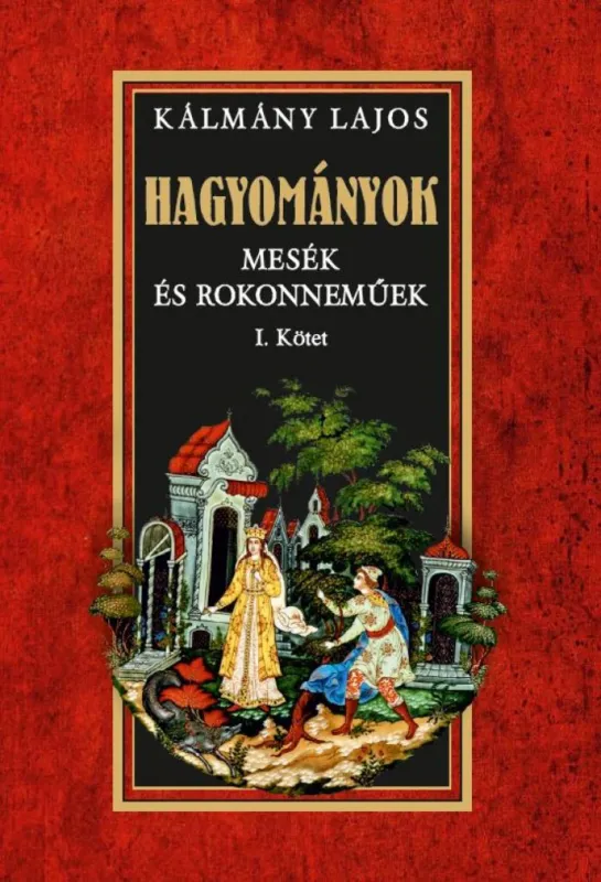 HAGYOMÁNYOK - Mesék és rokonneműek I. kötet Csak ma