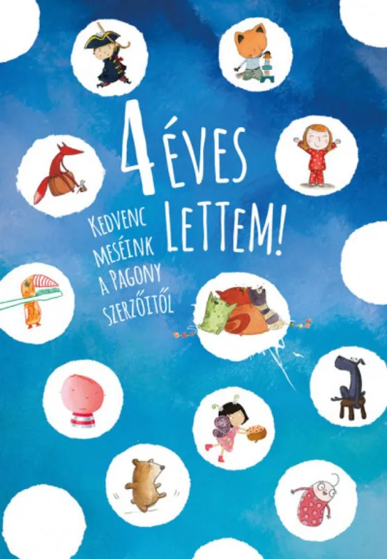 Korlátozott ajánlat 4 éves lettem! - Kedvenc meséink a Pagony szerzőitől