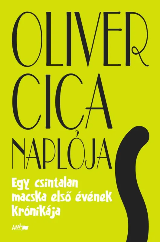 Legkelendőbb OLIVER CICA NAPLÓJA - EGY CSINTALAN MACSKA ELSŐ ÉVÉNEK KRÓNIKÁJA
