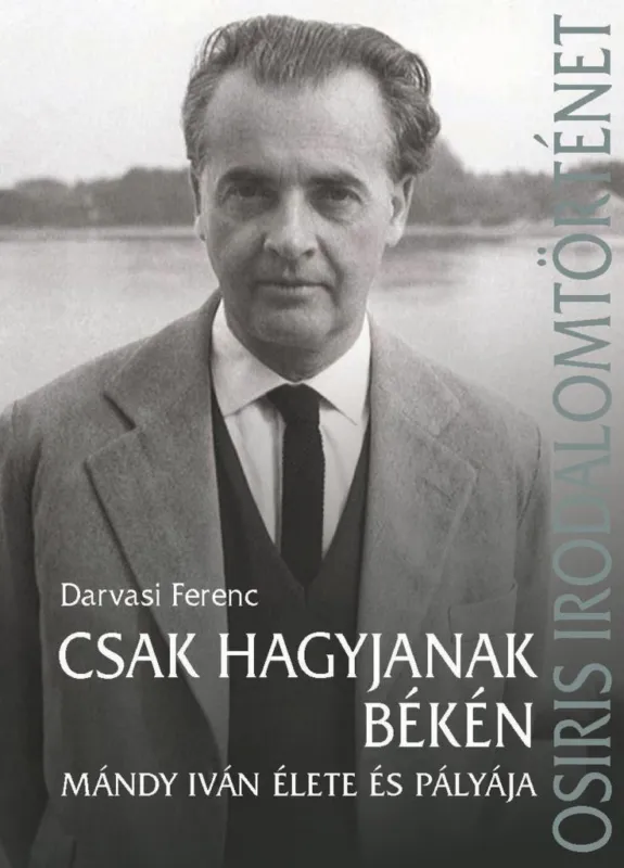 CSAK HAGYJANAK BÉKÉN - MÁNDY IVÁN ÉLETE ÉS PÁLYÁJA Outlet