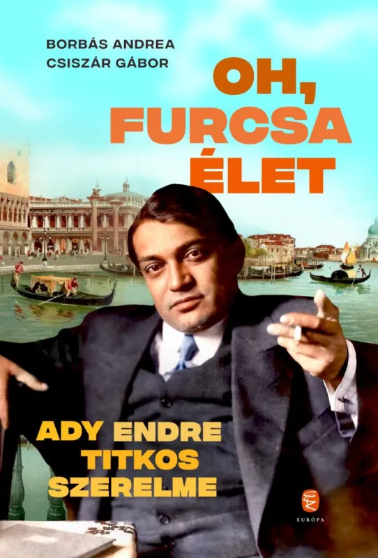 OH, FURCSA ÉLET - ADY ENDRE TITKOS SZERELME Újdonság