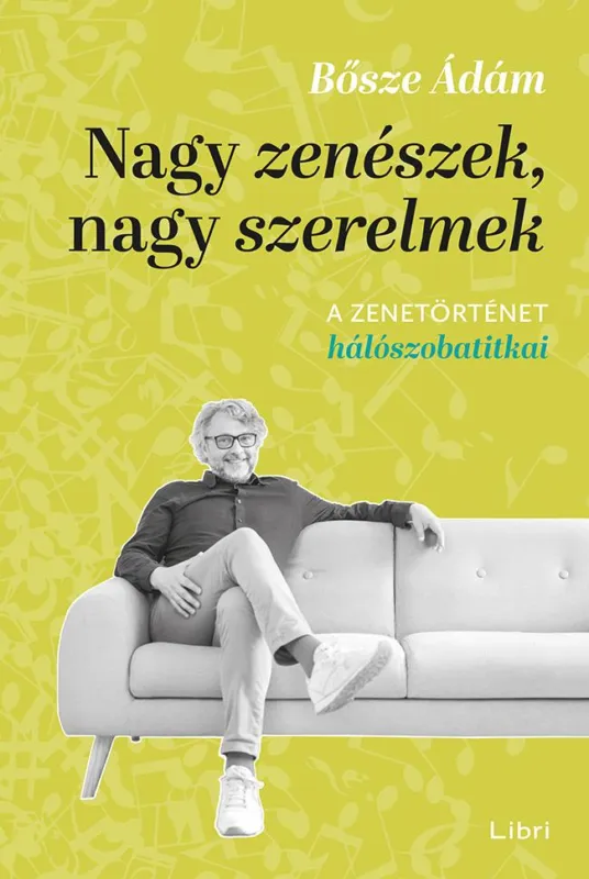 NAGY ZENÉSZEK, NAGY SZERELMEK - A ZENETÖRTÉNET HÁLÓSZOBATITKAI Ajánlat
