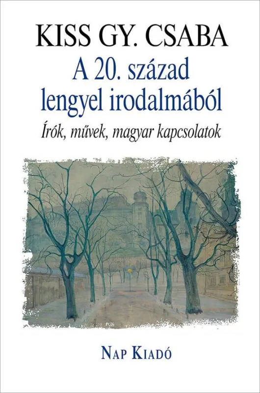 A 20. SZÁZAD LENGYEL IRODALMÁBÓL - ÍRÓK, MŰVEK, MAGYAR KAPCSOLATOK Biztonságos vásárlás