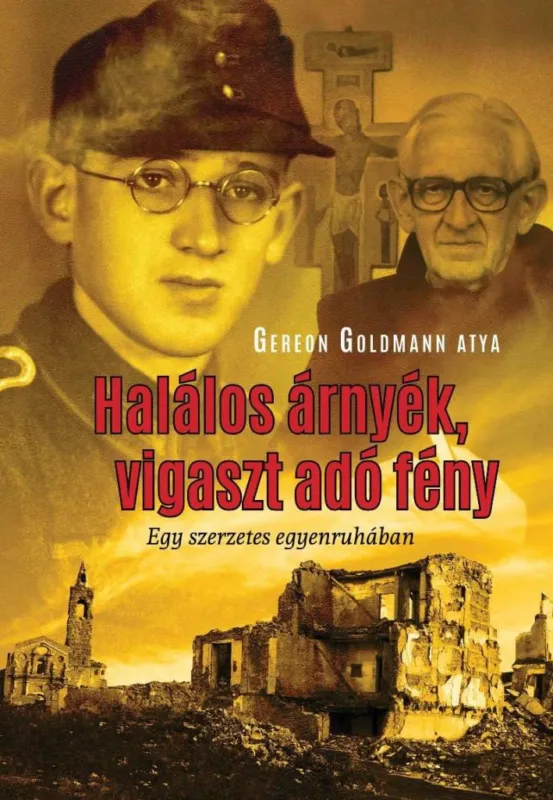 Újdonság HALÁLOS ÁRNYÉK, VIGASZT ADÓ FÉNY- EGY SZERZETES EGYENRUHÁBAN