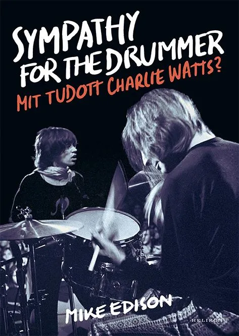 Rendeld meg most SYMPATHY FOR THE DRUMMER - MIT TUDOTT CHARLIE WATTS?