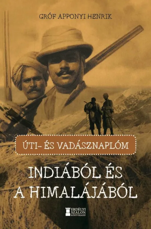 Korlátozott ajánlat ÚTI- ÉS VADÁSZNAPLÓM INDIÁBÓL ÉS A HIMALÁJÁBÓL