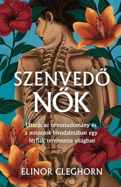 Népszerű Szenvedő nők - Mítosz és gyógyítás egy férfiközpontú világban