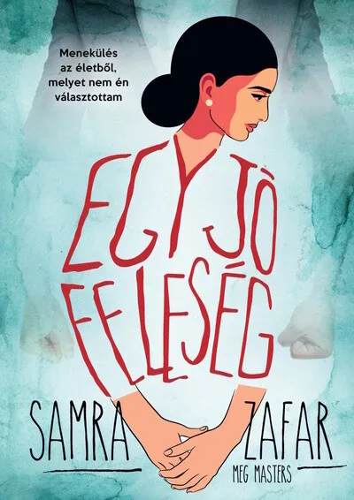 Egy jó feleség - Menekülés egy életből, melyet nem én választottam Biztonságos fizetés