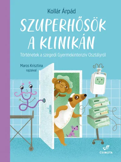 Szuperhősök a klinikán - Történetek a szegedi Gyermekintenzív Osztályról Szuper akció