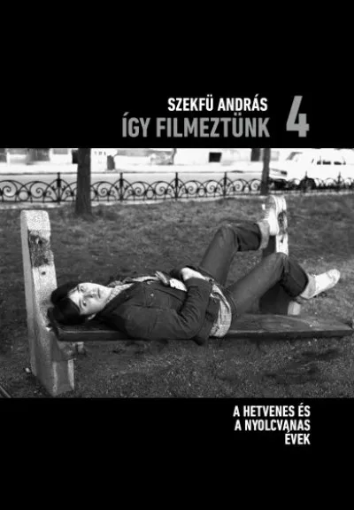Legnépszerűbb Így filmeztünk 4. - A hetvenes és a nyolcvanas évek