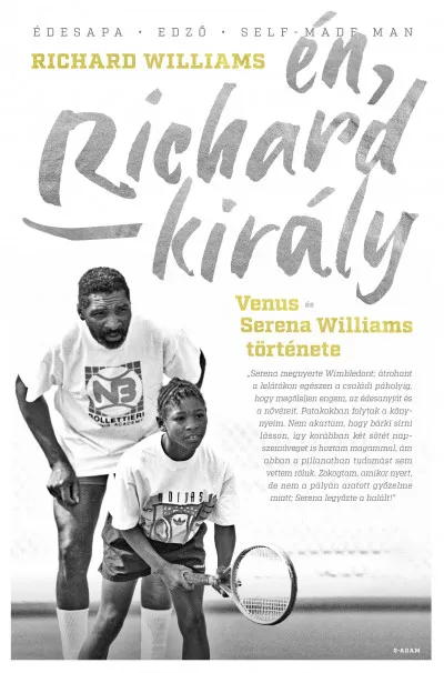 Én, Richard király - Venus és Serena Williams története Bestseller