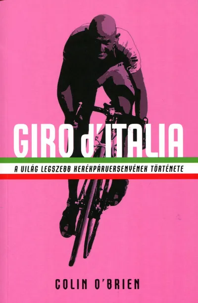 Ajánlat Giro d Italia - A világ legszebb kerékpárversenyének története
