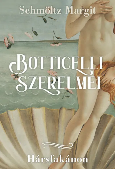 Botticelli szerelmei - Hársfakánon Olcsóbb