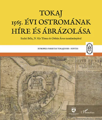 Tokaj 1565. évi ostromának híre és ábrázolása Csak ma