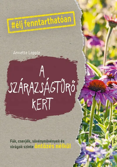 A szárazságtűrő kert Kihagyhatatlan ajánlat