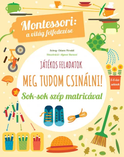 Nézd meg most Meg tudom csinálni! Sok-sok szép matricával - Montessori: A világ felfedezése
