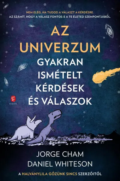 Az Univerzum - Gyakran ismételt kérdések és válaszok - A Halvány lila gőzünk sincs szerzőitől Vedd meg online