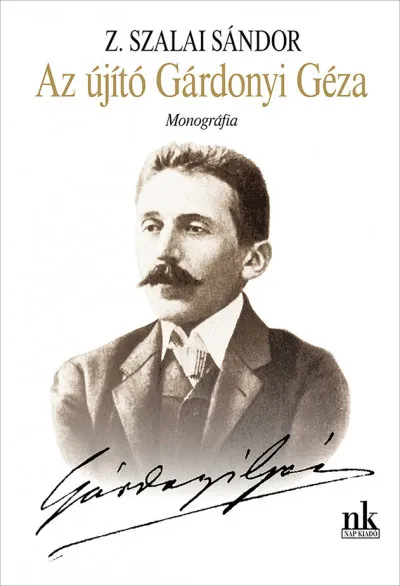 Az újító Gárdonyi Géza - Monográfia Legnépszerűbb