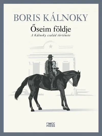 Csak ma Őseim földje - A Kálnoky család története