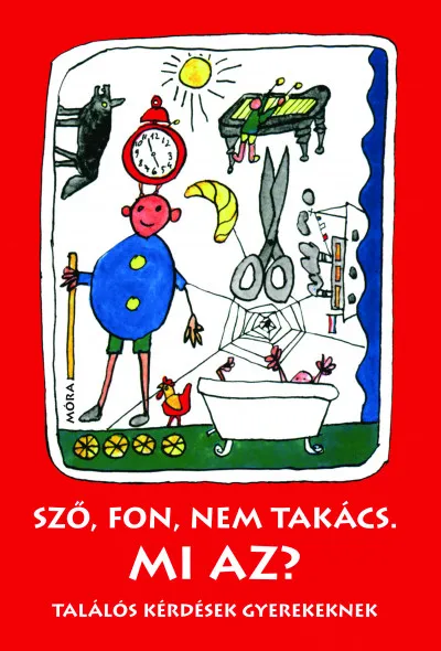 Sző, fon, nem takács. Mi az? - felújított kiadás - Találós kérdések gyerekeknek Akció