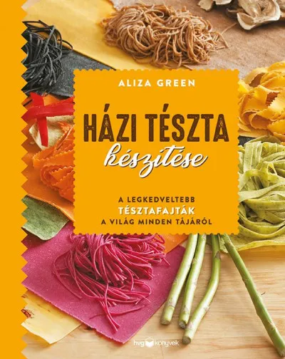 Különleges ajánlat Házi tészta készítése - A legkedveltebb tésztafajták a világ minden tájáról