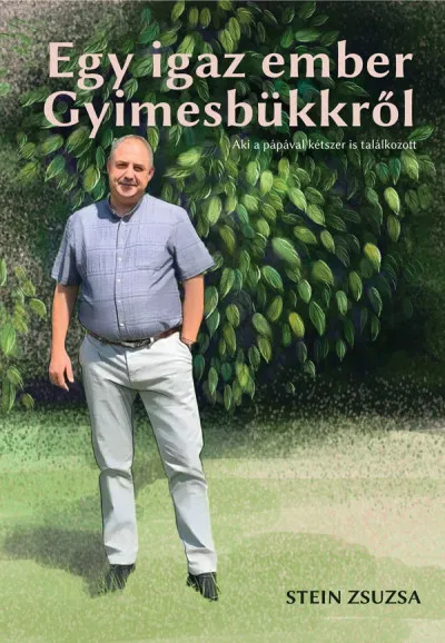 Egy igaz ember Gyimesbükkről - Aki a pápával is találkozott Végkiárusítás