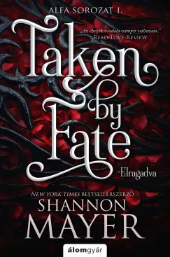 TAKEN BY FATE - ELRAGADVA - ALFA SOROZAT I. ( ÉLFESTETT) Exkluzív ajánlat