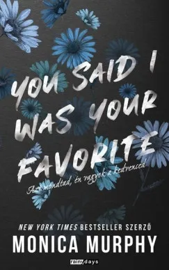 Csak ma YOU SAID I WAS YOUR FAVOURITE - AZT MONDTAD, ÉN VAGYOK A KEDVENCED