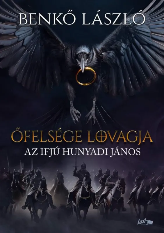 ŐFELSÉGE LOVAGJA - AZ IFJÚ HUNYADI JÁNOS Vedd meg most