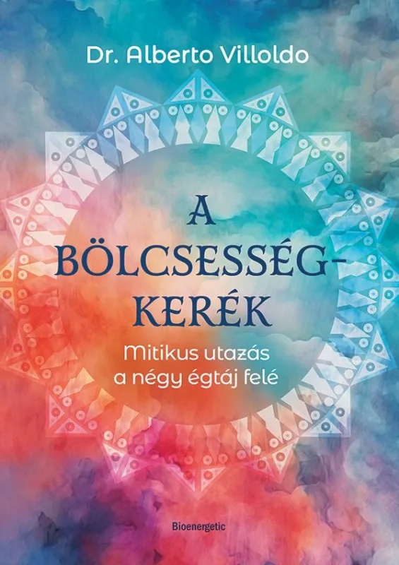 A bölcsességkerék - Mitikus utazás a négy égtáj felé Utolsó esély