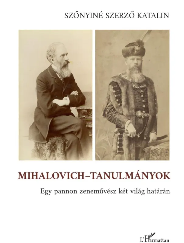 Mihalovich-tanulmányok - Egy pannon zeneművész két világ határán Outlet