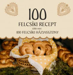 100 felcsíki recept, több mint 100 felcsíki háziasszony Gyors szállítás