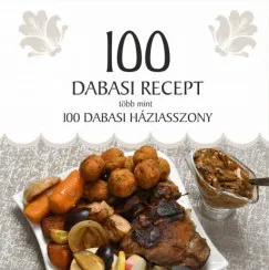 Utolsó esély 100 dabasi recept, több mint 100 dabasi háziasszony