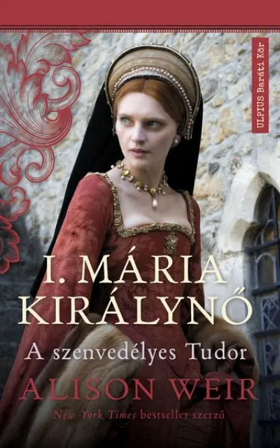 I. Mária királynő - A szenvedélyes Tudor Árcsökkenés