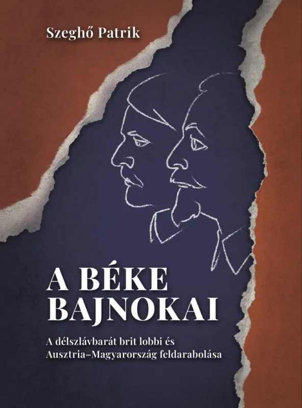 A béke bajnokai – A délszlávbarát brit lobbi és Ausztria–Magyarország feldarabolása Akciós ár