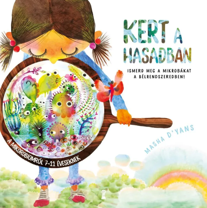 Kiárusítás Kert a hasadban - Ismerd meg a mikrobákat a bélrendszeredben!