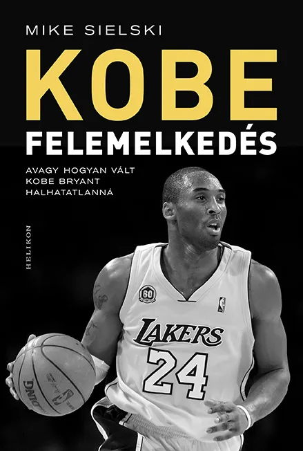 Különleges ajánlat Felemelkedés - Avagy hogyan vált Kobe Bryant halhatatlanná