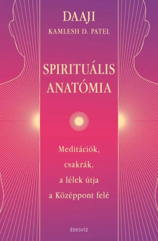 Spirituális anatómia - Meditációk, csakrák, a lélek útja a Középpont felé Kedvezményes ár