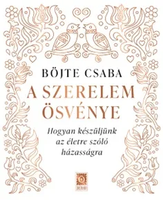 Biztonságos fizetés A szerelem ösvénye - Hogyan készüljünk az életre szóló házasságra