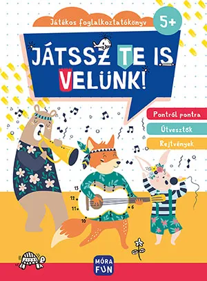 Játssz te is velünk! - Játékos foglalkoztatókönyv Azonnali szállítás