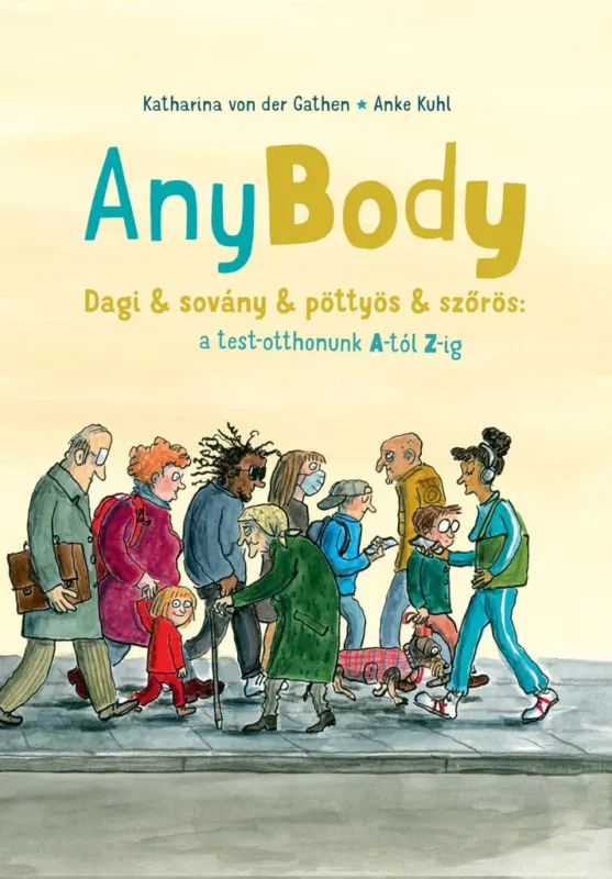 Kedvezményes ár Anybody - Dagi & sovány & pöttyös & szőrös: a test-otthonunk A-tól Z-ig